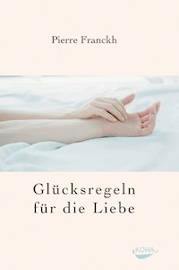 Glücksregeln für die Liebe - Pierre Franckh - E-Book