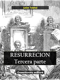 Resurreccion. Tercera parte - léon tolstoï - E-Book