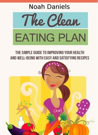 The Clean Eating Plan - Noah Daniels - E-Book