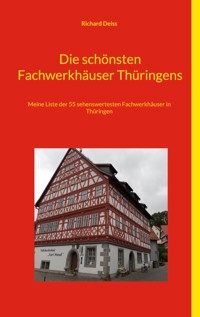 Die schönsten Fachwerkhäuser Thüringens - Richard Deiss - E-Book