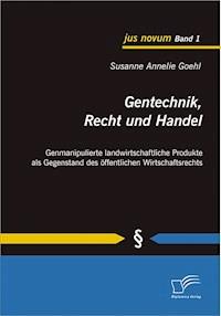 Gentechnik, Recht und Handel - Susanne Annelie Goehl - E-Book