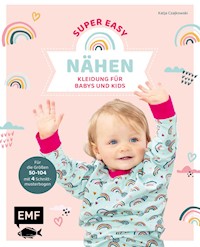 Nähen super easy – Kleidung für Babys und Kids - Katja Czajkowski - E-Book
