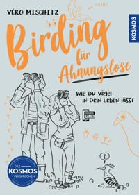 Birding für Ahnungslose - Véro (Veronika) Mischitz - E-Book