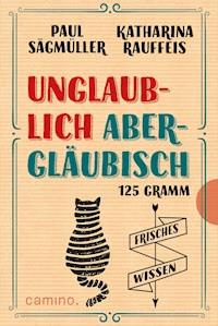 Unglaublich abergläubisch - Paul Sägmüller - E-Book