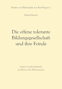 Die offene tolerante Bildungsgesellschaft und ihre Feinde - Erhard Zauner - E-Book