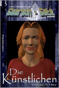 GAARSON-GATE 013: Die Künstlichen - Wilfried A. Hary - E-Book