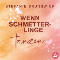 Wenn Schmetterlinge tanzen - Stefanie Brunswick - Hörbuch