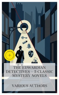 The Edwardian Detectives – 5 Classic Mystery Novels - Bernard Capes - E-Book