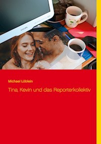 Tina, Kevin und das Reporterkollektiv - Michael Löblein - E-Book