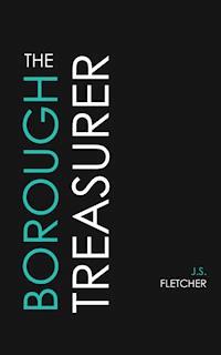 The Borough Treasurer - J.S. Fletcher - E-Book