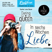 In sechs Wochen Liebe - Dating Queen, Teil 1 (ungekürzt) - Sophie Luise Bauer - Hörbuch
