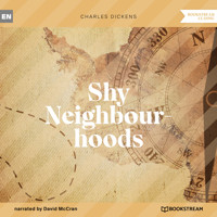 Shy Neighbourhoods (Unabridged) - Charles Dickens. - Hörbuch
