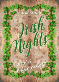 Irish Nights: Ist er's? Oder nicht? - Anna Staub - E-Book