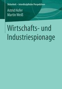 Wirtschafts- und Industriespionage - Astrid Hofer - E-Book