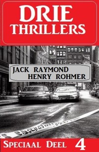 Drie Thrillers Speciaal Deel 4 - Henry Rohmer - E-Book
