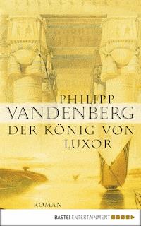 Der König von Luxor - Philipp Vandenberg - E-Book