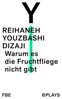 Warum es die Fruchtfliege nicht gibt - Reihaneh Youzbashi Dizaji - E-Book
