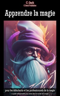Apprendre la magie - C. Oach - E-Book