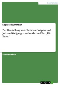 Zur Darstellung von Christiane Vulpius und Johann Wolfgang von Goethe im Film „Die Braut“ - Sophie Thümmrich - E-Book