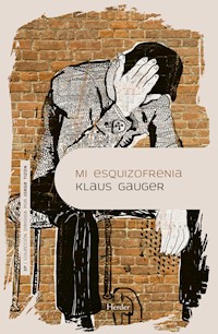 Mi esquizofrenia - Klaus Gauger - E-Book