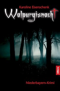 Walpurgisnacht: Niederbayern-Krimi (German Edition) - Karoline Eisenschenk - E-Book