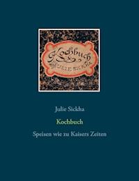 Kochbuch - Julie Sickha - E-Book