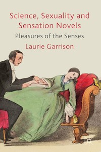 Science, Sexuality and Sensation Novels - L. Garrison - E-Book