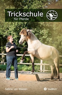 Trickschule für Pferde - Sabine van Waasen - E-Book