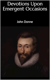 Devotions Upon Emergent Occasions - John Donne - E-Book