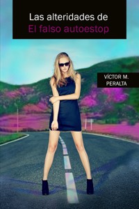 Las alteridades de "El falso autoestop" - Víctor M. Peralta - E-Book