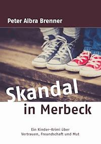 Skandal in Merbeck - Peter Albra Brenner - E-Book