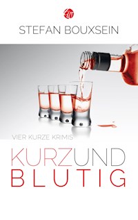 Kurz & Blutig - Stefan Bouxsein - E-Book