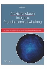Praxishandbuch Integrale Organisationsentwicklung - Heiko Veit - E-Book