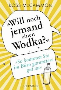 "Will noch jemand einen Wodka?" - Ross McCammon - E-Book