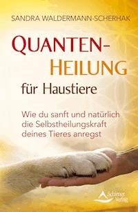Quantenheilung für Haustiere - Sandra Waldermann-Scherhak - E-Book
