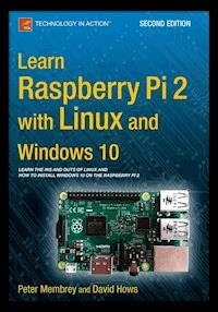Learn Raspberry Pi 2 with Linux and Windows 10 - Peter Membrey - E-Book