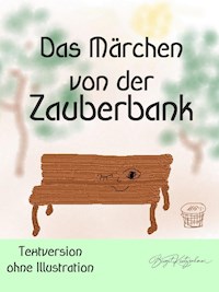 Das Märchen von der Zauberbank (Textversion - ohne Illustrationen) - Birgit Kretzschmar - E-Book