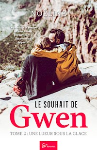 Le souhait de Gwen - Une lueur sous la glace - Noëline - E-Book