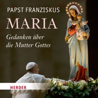 Maria - Papst Franziskus - Hörbuch