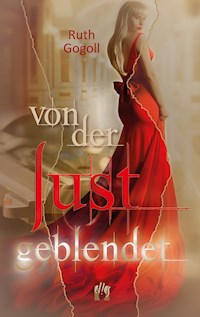 Von der Lust geblendet - Ruth Gogoll - E-Book