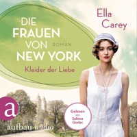 Die Frauen von New York - Kleider der Liebe - Töchter Amerikas, Band 3 (Gekürzt) - Ella Carey - Hörbuch
