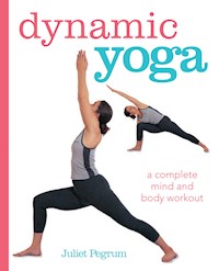 Dynamic Yoga - Juliet Pegrum - E-Book