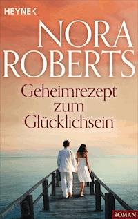 Geheimrezept zum Glücklichsein - Nora Roberts - E-Book