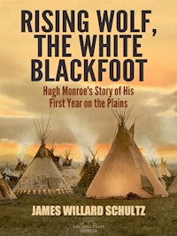 Rising Wolf, the White Blackfoot - James Willard Schultz - kostenlos E-Book