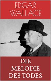 Die Melodie des Todes - Edgar Wallace - E-Book