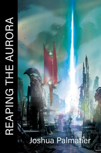 Reaping the Aurora - Joshua Palmatier - E-Book