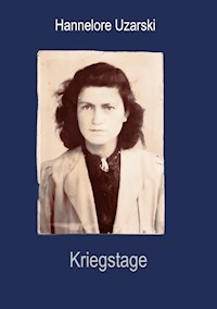 Kriegstage - Hannelore Uzarski - E-Book