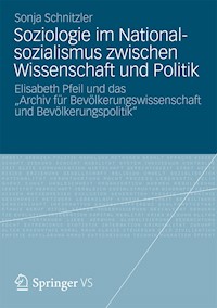 Soziologie im Nationalsozialismus zwischen Wissenschaft und Politik - Sonja Schnitzler - E-Book