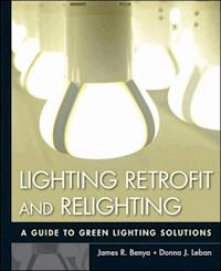 Lighting Retrofit and Relighting - James R. Benya - E-Book