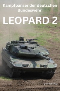 Kampfpanzer der Deutschen Bundeswehr: LEOPARD 2 - Dirk Hennings - E-Book